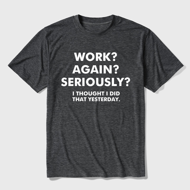 Work  Again  Seriously Ultra Soft Heather Tees