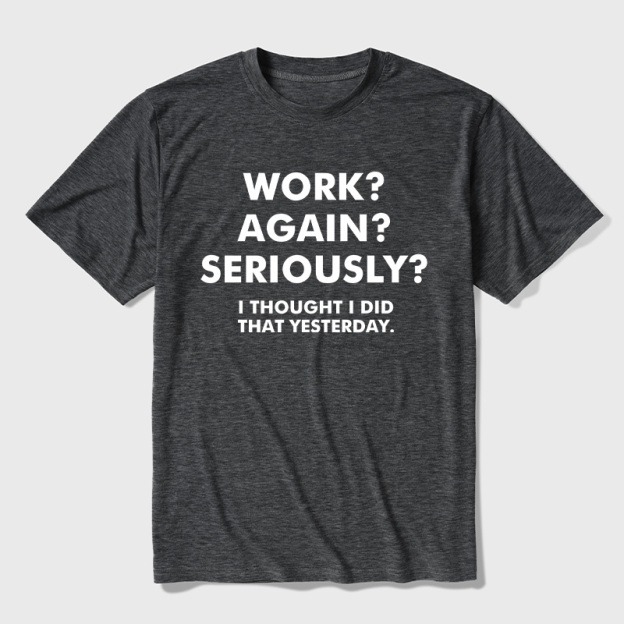 Work  Again  Seriously Ultra Soft Heather Tees