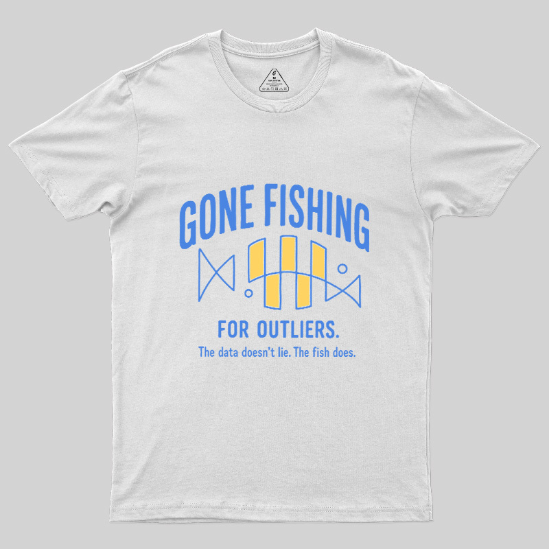 Gone Fishing For Outliers Geek T-Shirt
