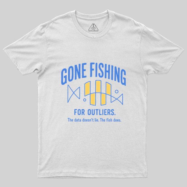 Gone Fishing For Outliers Geek T-Shirt