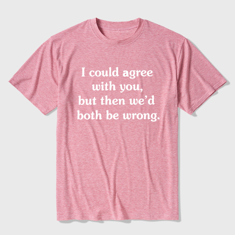 I Could Agree With You Ultra Soft Heather Tee