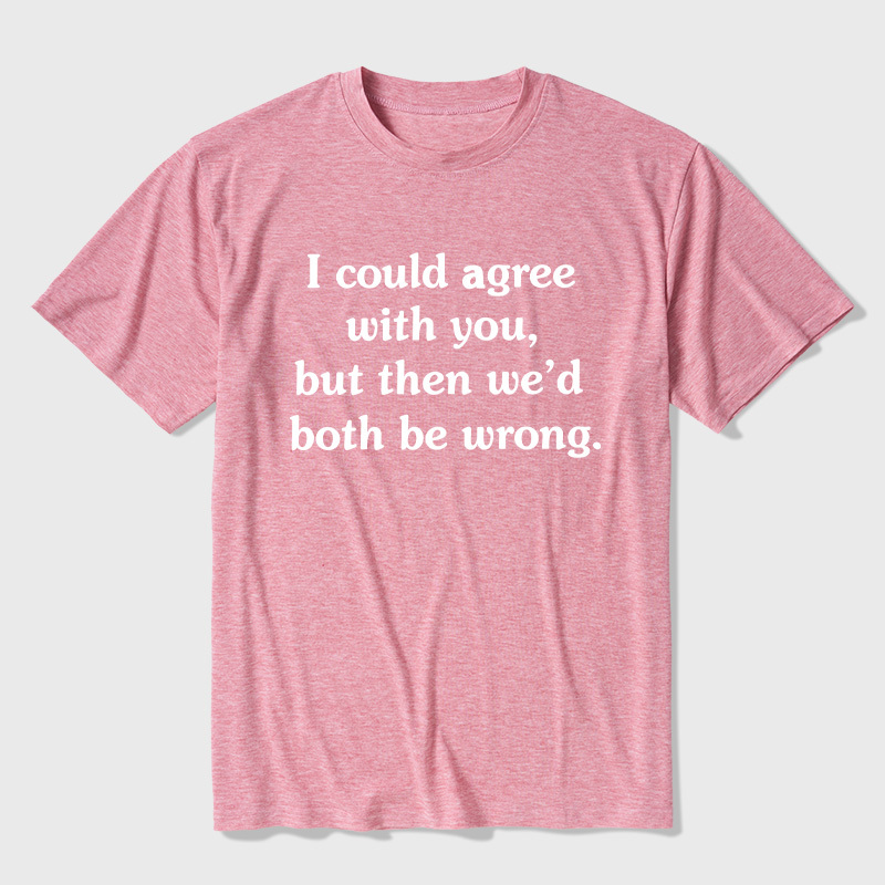 I Could Agree With You Ultra Soft Heather Tee