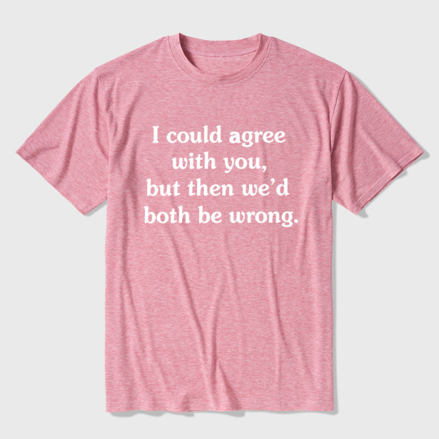 I Could Agree With You Ultra Soft Heather Tee