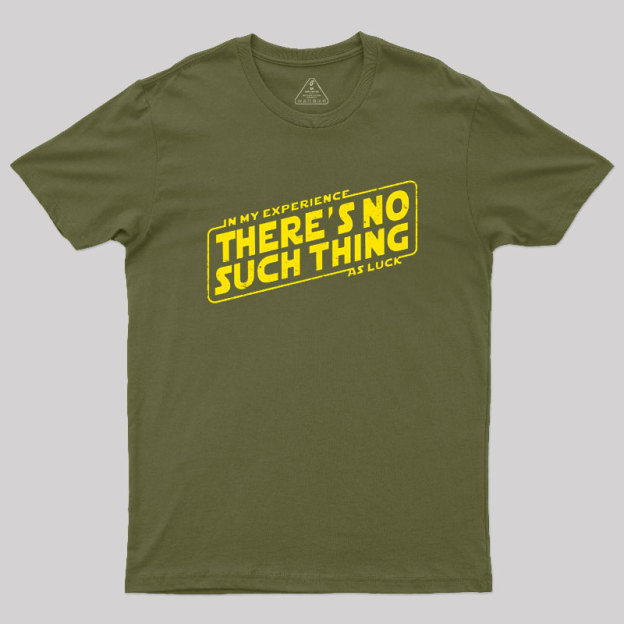 No Such Thing As Luck Geek T-Shirt