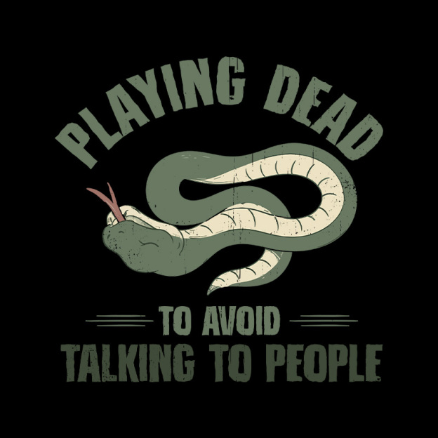 Playing Dead To Avoid Talking To People Geek T-Shirt