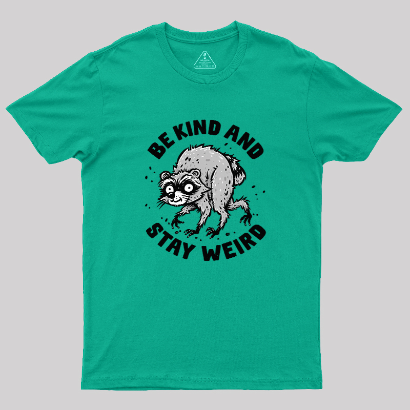 Be Kind And Stay Werid Funny Geek T-Shirt