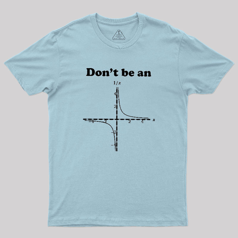 Dont Be An Geek T-Shirt