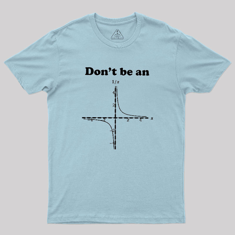 Dont Be An Geek T-Shirt