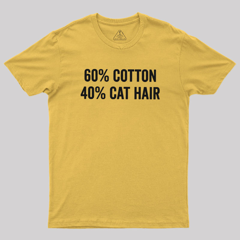 60 Cotton 40 Cat Hair Geek T-Shirt