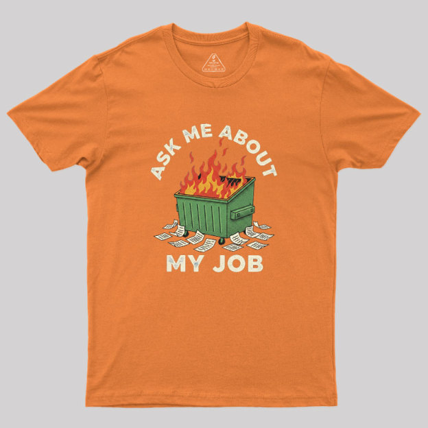 Ask Me About My Job Geek T-Shirt
