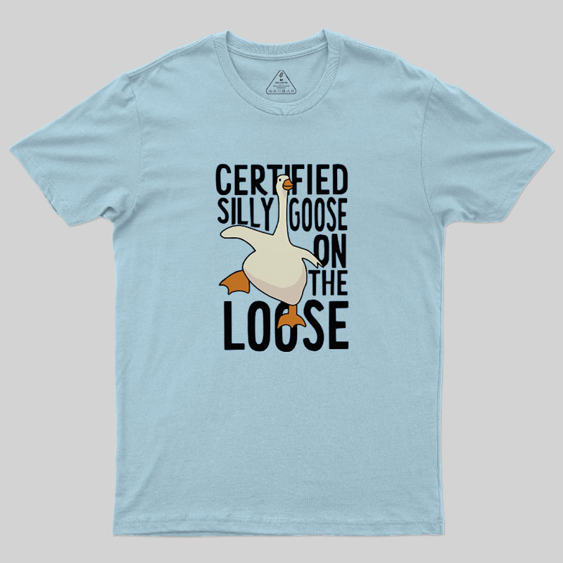 Certified Silly Goose On The Loose Geek T-Shirt