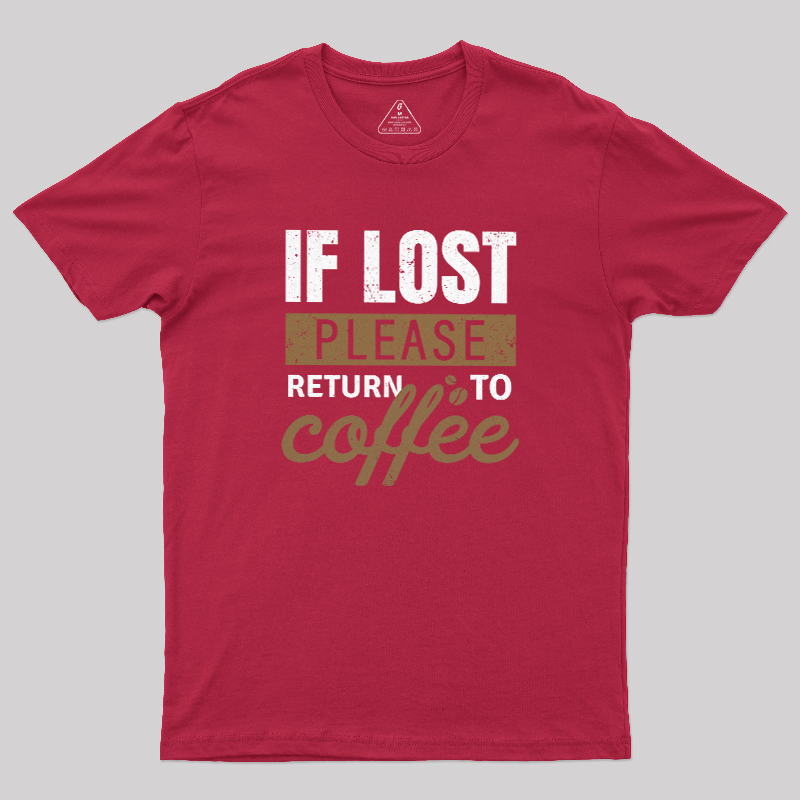 If Lost, Please Return To Coffee Geek T-Shirt