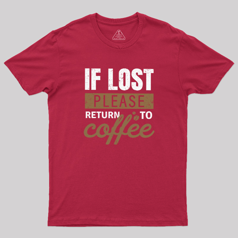 If Lost, Please Return To Coffee Geek T-Shirt