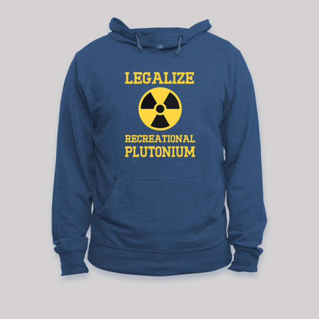 Legalize Recreational Plutonium Geek Hoodie
