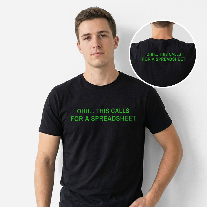 This Calls for a Spreadsheet Front and Back Printed T-Shirt