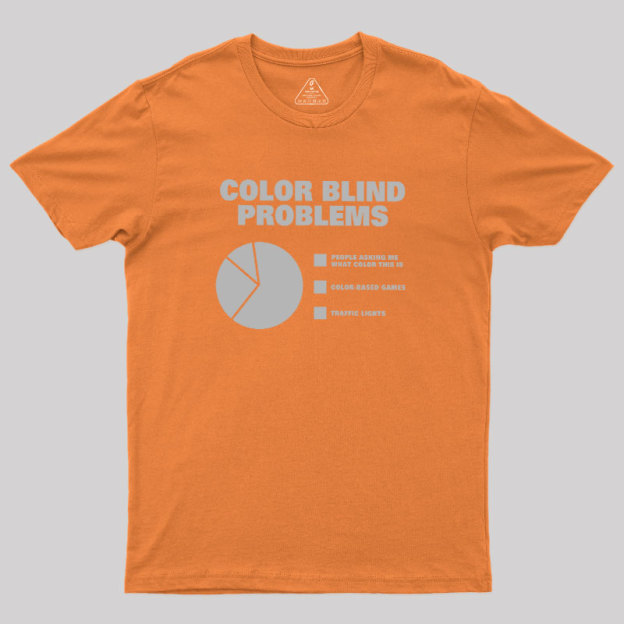 Color Blind Problems Geek T-Shirt