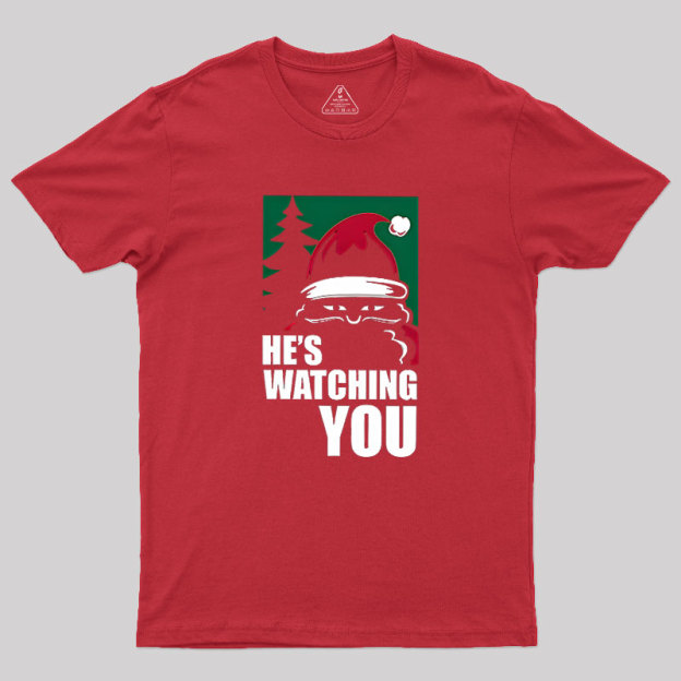 He Is Watching You Geek T-Shirt