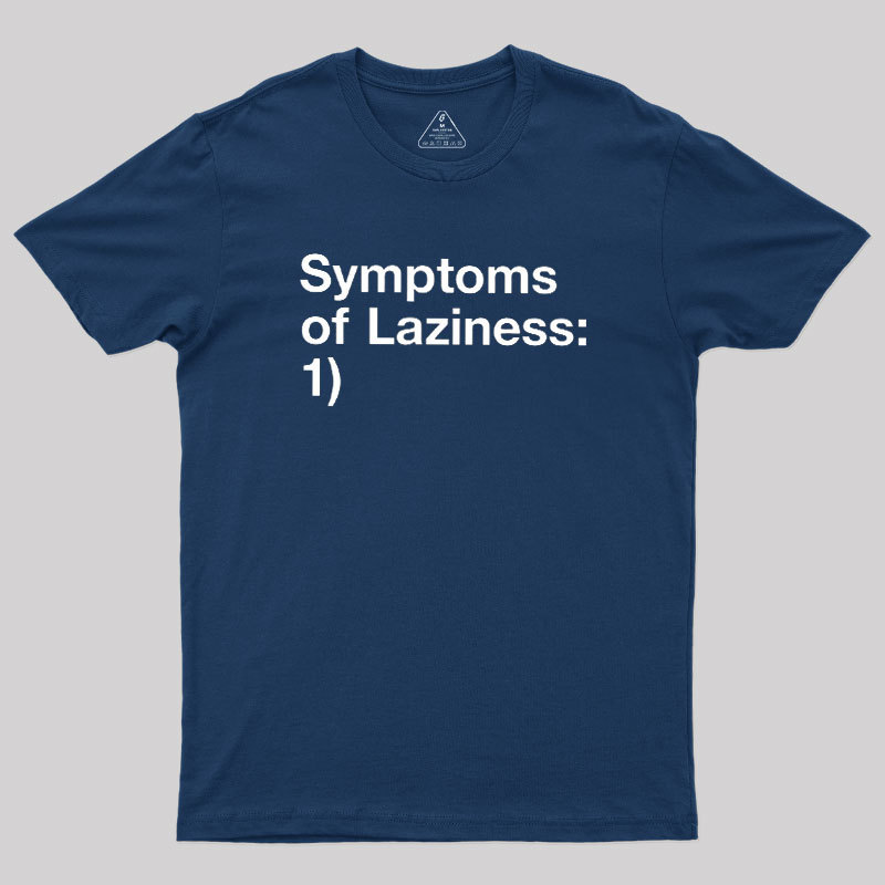 Symptoms of Laziness Geek T-Shirt