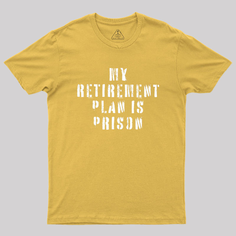 My Retirement Plan Geek T-Shirt