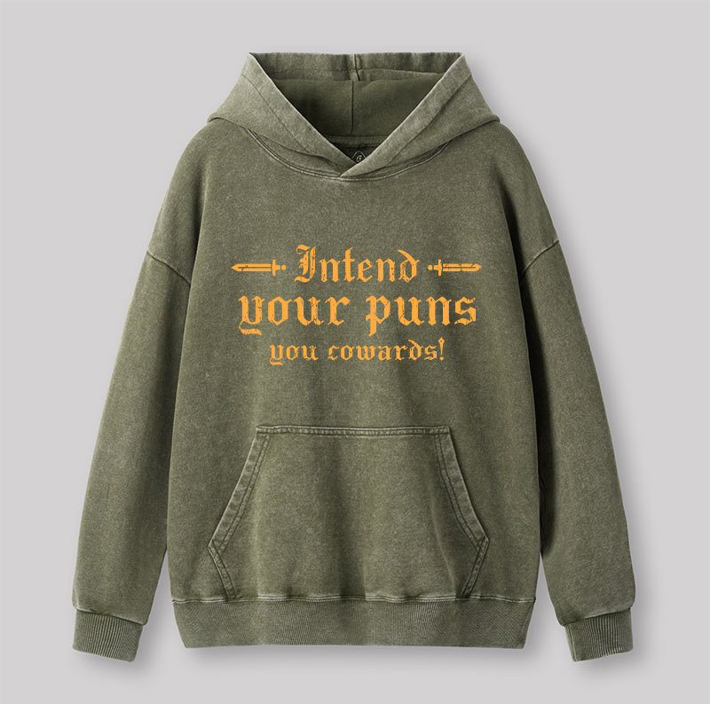 Intend Your Puns You Cowards Washed Hoodie