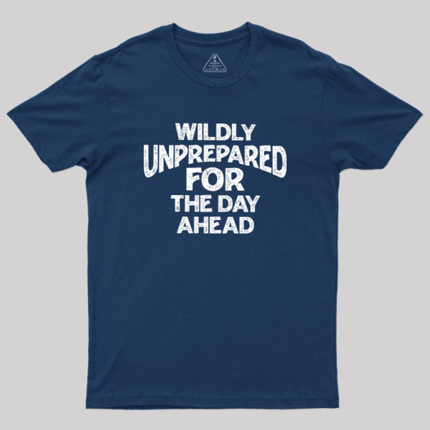 Perpetually Unprepared Geek T-Shirt