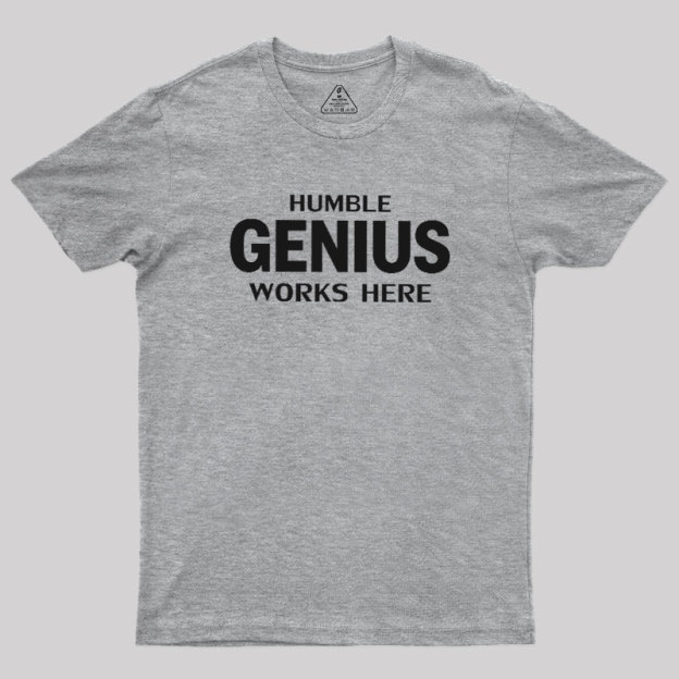 Humble Genius Works Here Geek T-Shirt