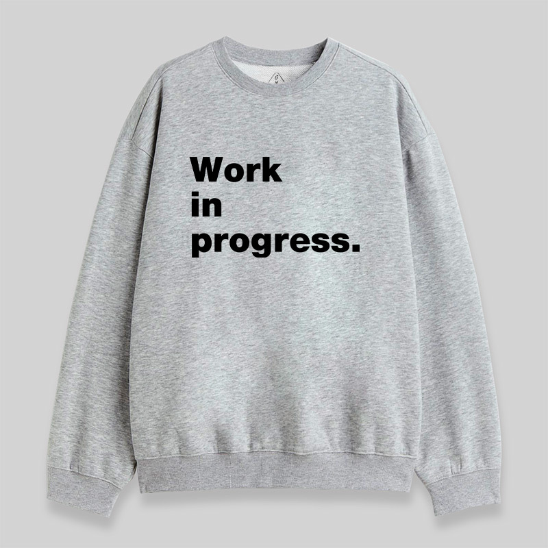 Work in Progress Sweatshirt