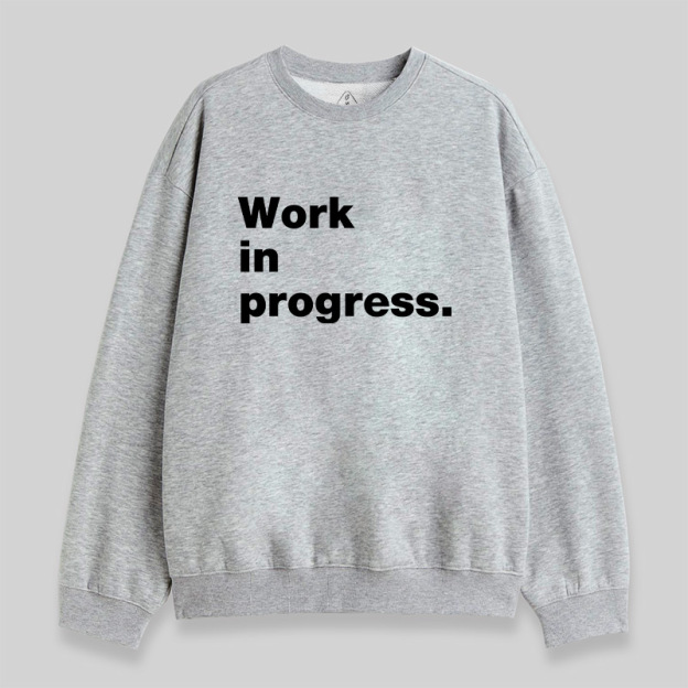 Work in Progress Sweatshirt