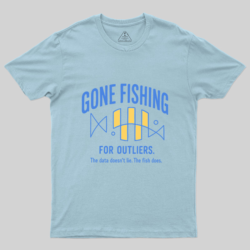 Gone Fishing For Outliers Geek T-Shirt