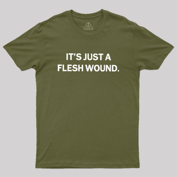 Its Just A Flesh Wound Geek T-Shirt