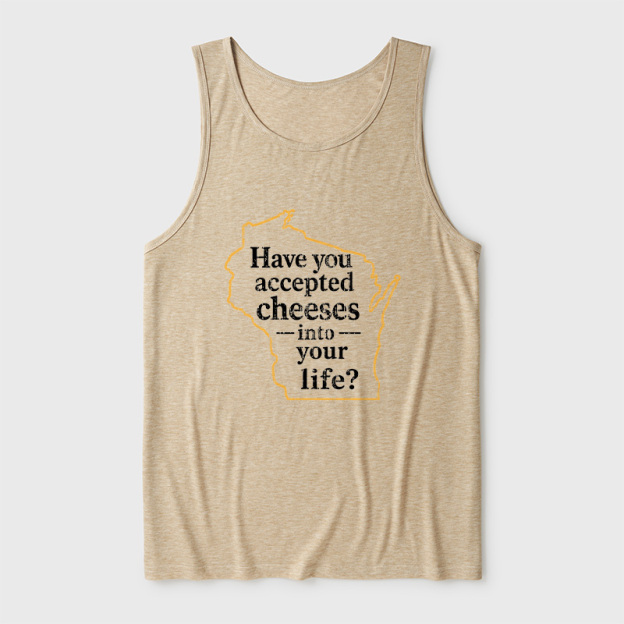 Have You Accepted Cheeses Into Your Life Ultra Soft Heather Tank