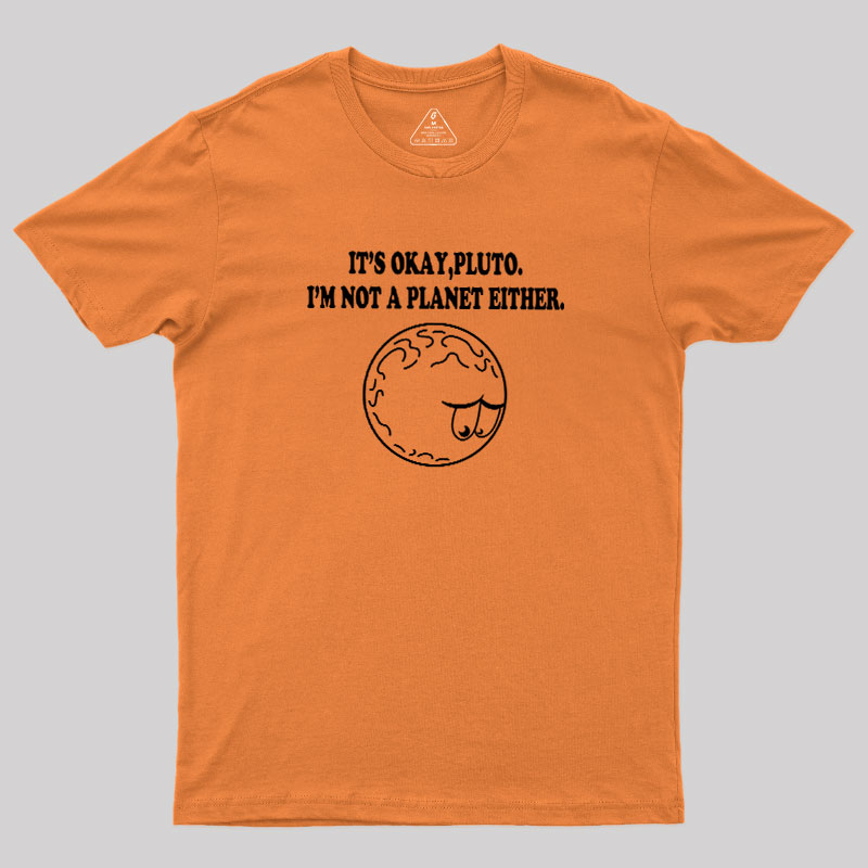 It's Okay Pluto Geek T-Shirt