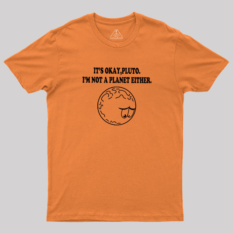 It's Okay Pluto Geek T-Shirt