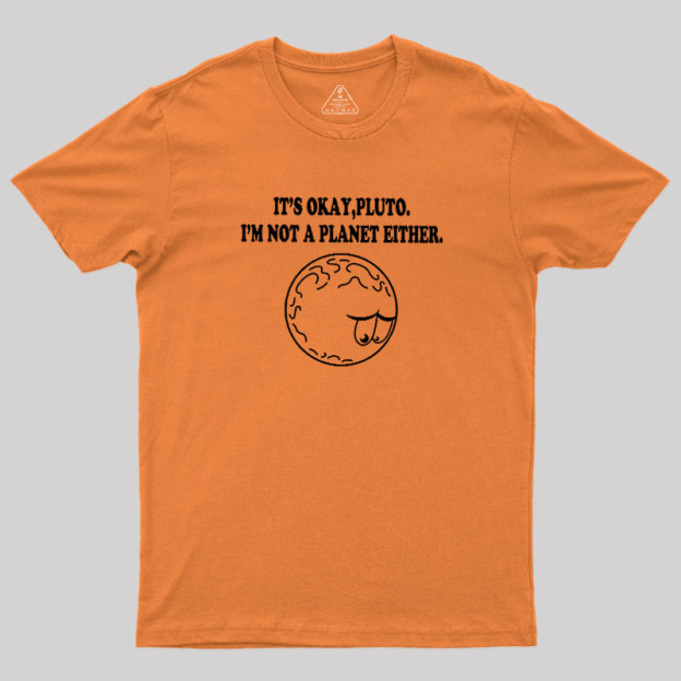 It's Okay Pluto Geek T-Shirt
