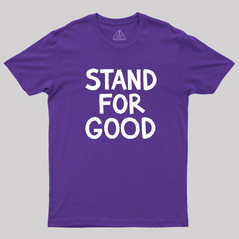 Stand for Good Geek T-Shirt