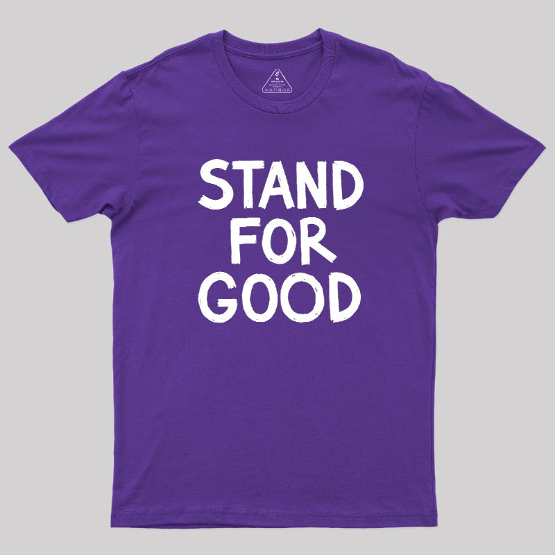 Stand for Good Geek T-Shirt