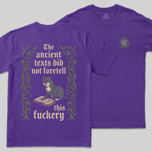 The Ancient Texts Did Not Foretell This Fuckery Front and Back Printed Geek T-Shirt