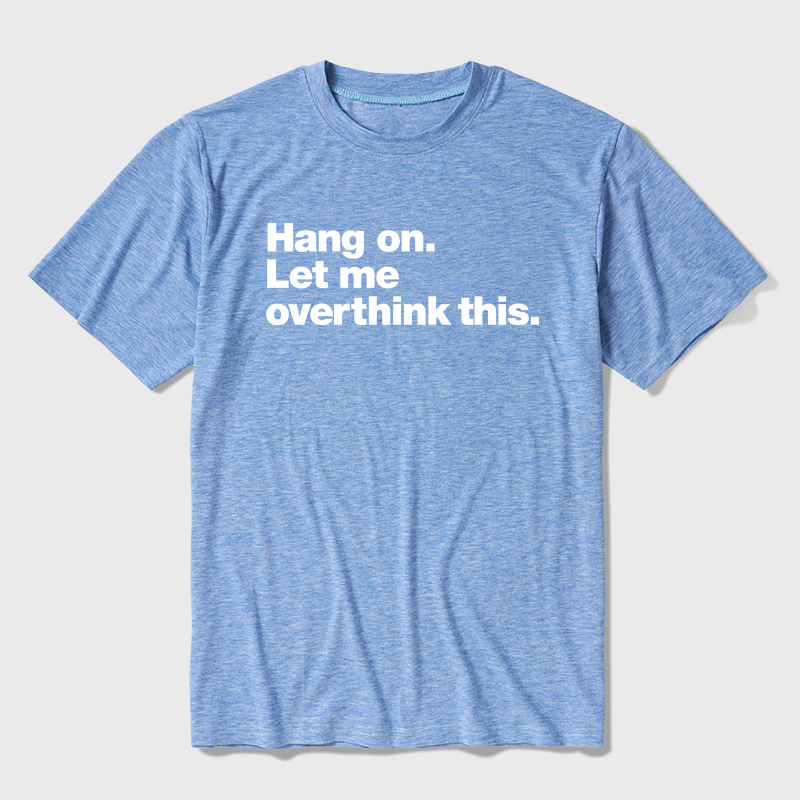 Hang On Let Me Overthink This Ultra Soft Heather Tees