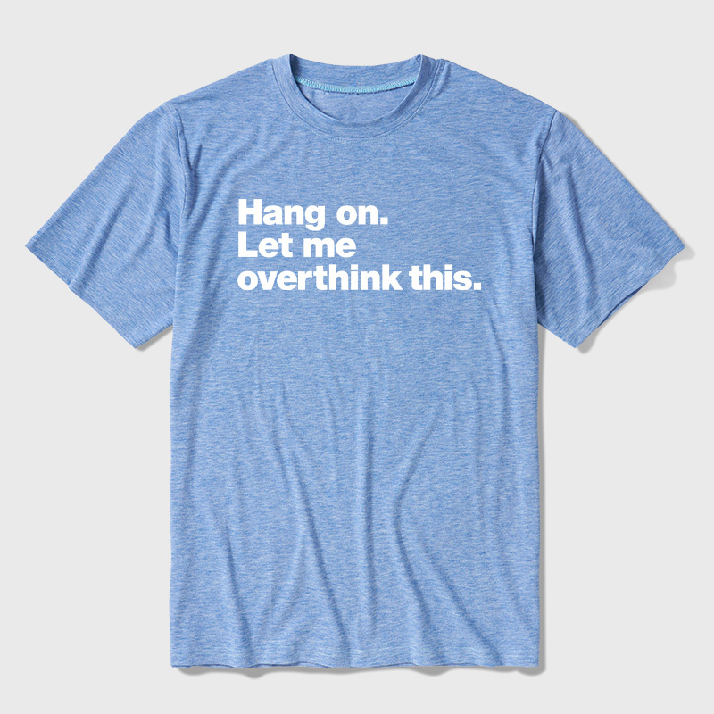 Hang On Let Me Overthink This Ultra Soft Heather Tees