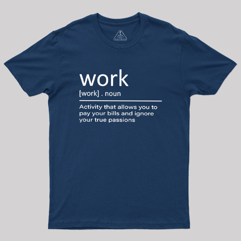 Work Definition Geek T-Shirt