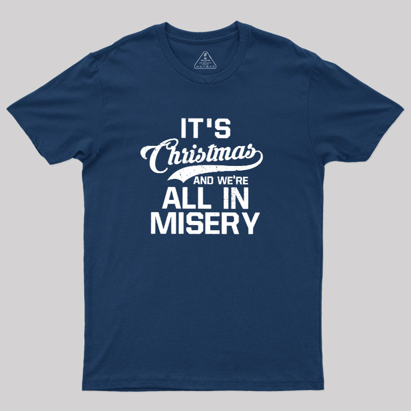 It's Christmas And We're All In Misery Geek T-Shirt