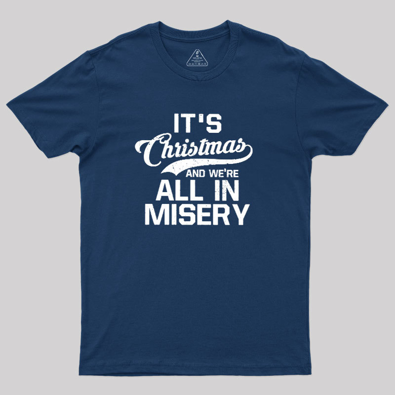 It's Christmas And We're All In Misery Geek T-Shirt
