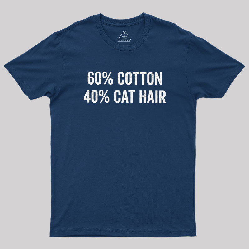 60 Cotton 40 Cat Hair Geek T-Shirt