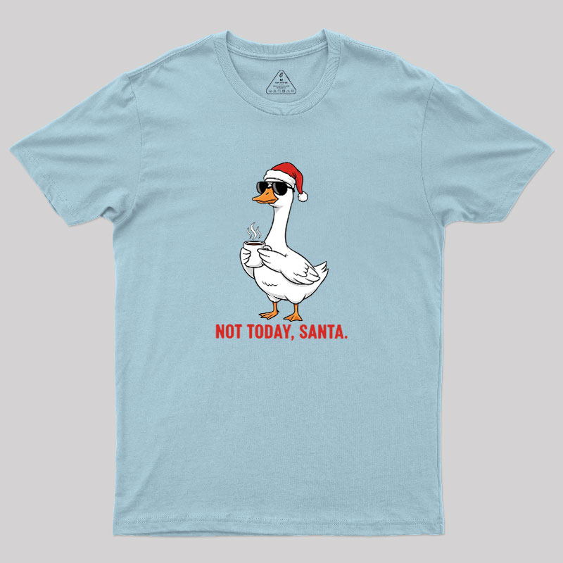 Not Today??Santa Geek T-Shirt