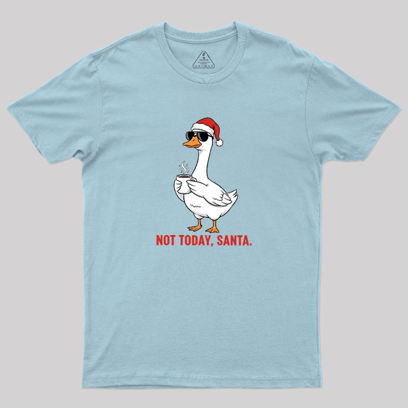 Not Today??Santa Geek T-Shirt