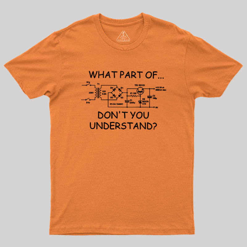 What Part Dont You Understand Geek T-Shirt
