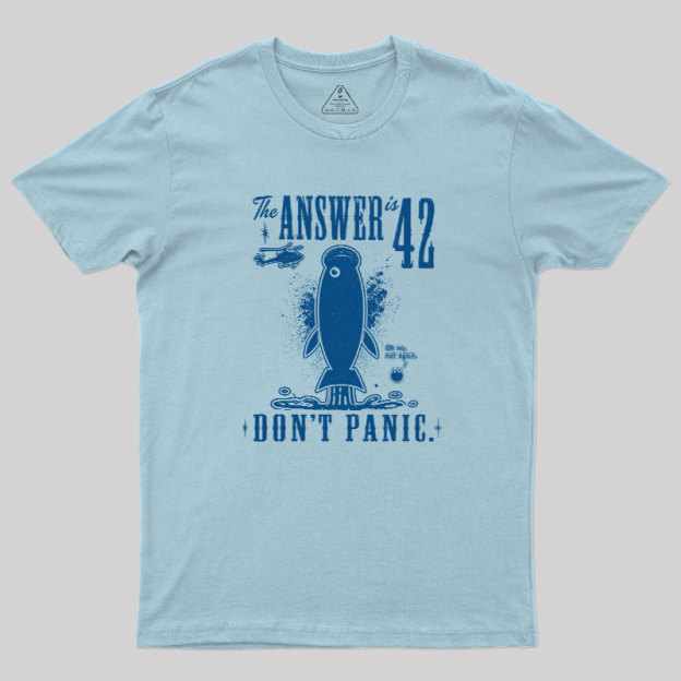 The Answer is 42 Don't Panic Geek T-Shirt