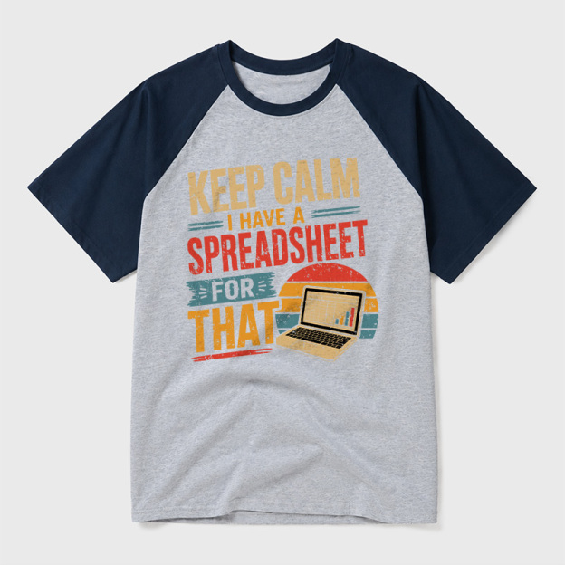 Keep Calm I Have A Spreadsheet For That Geek Retro Raglan T-Shirt