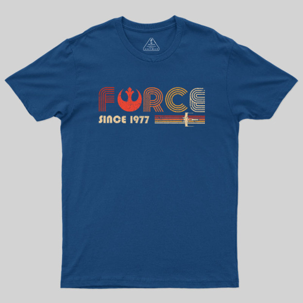 The Force Since 1977 Geek T-Shirt