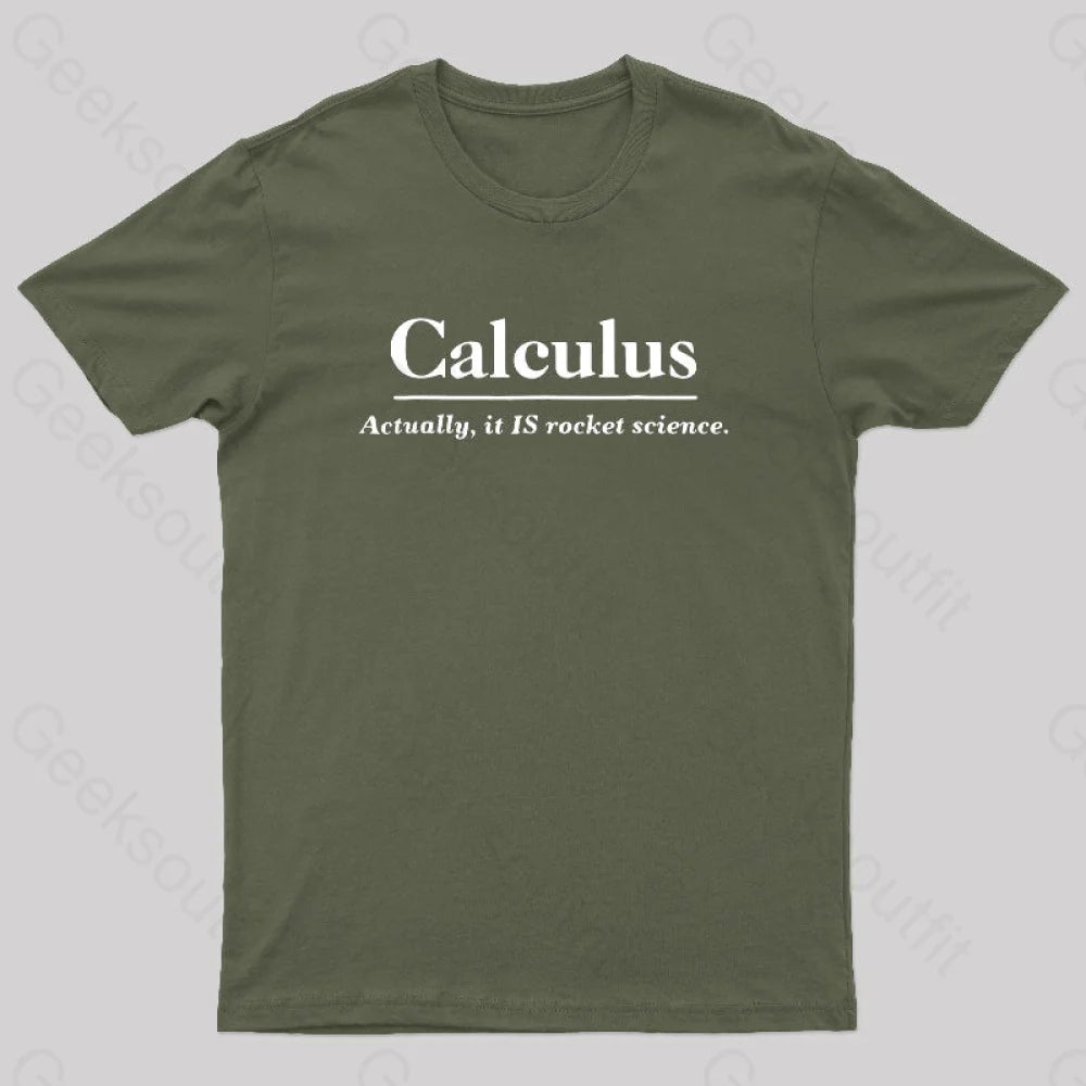 Calculus Actually Is Rocket Science Geek T-Shirt Army Green / S